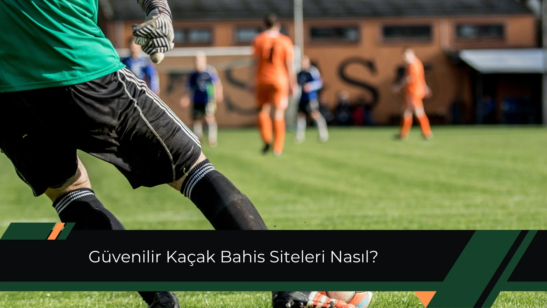 Güvenilir Kaçak Bahis Siteleri Nasıl