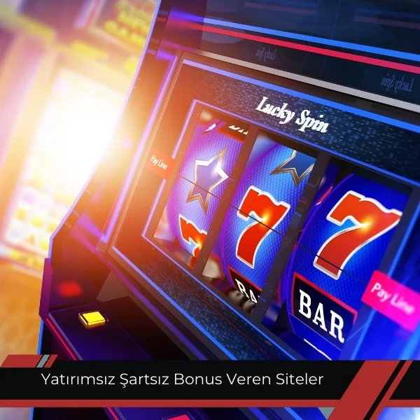 Yatırımsız Şartsız Bonus Veren Siteler